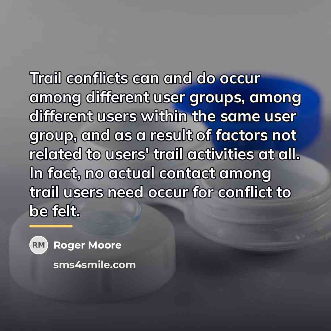 “Trail conflicts can and do occur among different user groups,…” quote by Roger Moore
