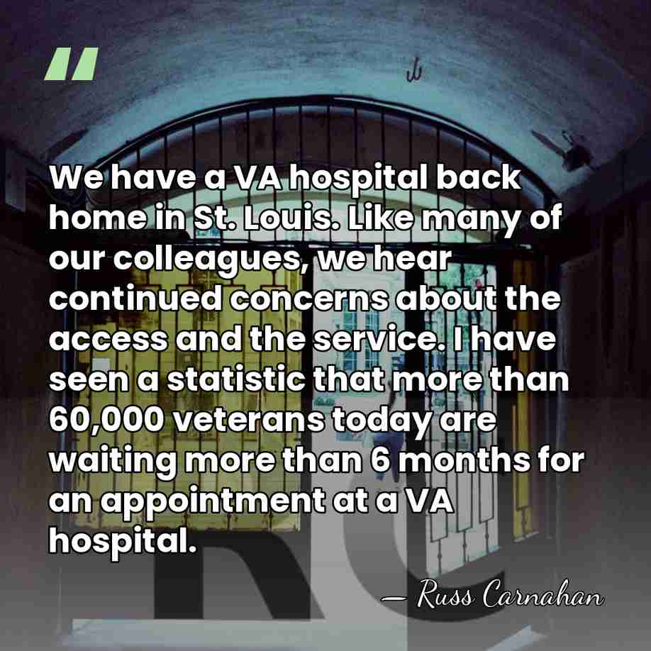We have a VA hospital back home in St. Louis. Like many&hellip; - Russ Carnahan