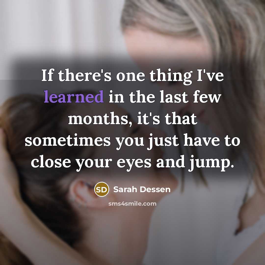 “If there's one thing I've learned in the last few…” quote by Sarah Dessen