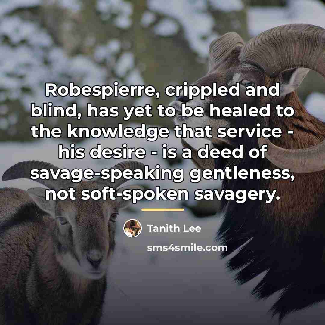 “Robespierre, crippled and blind, has yet to be healed to…” quote by Tanith Lee