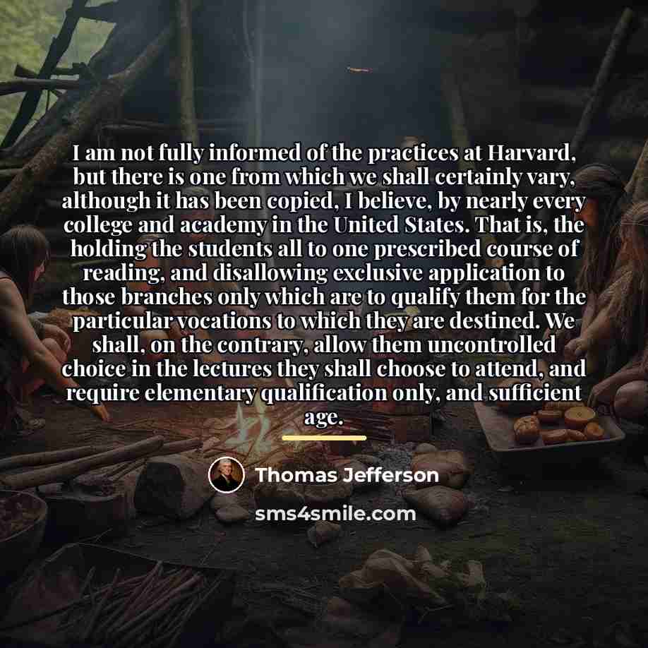 “I am not fully informed of the practices at Harvard,…” quote by Thomas Jefferson