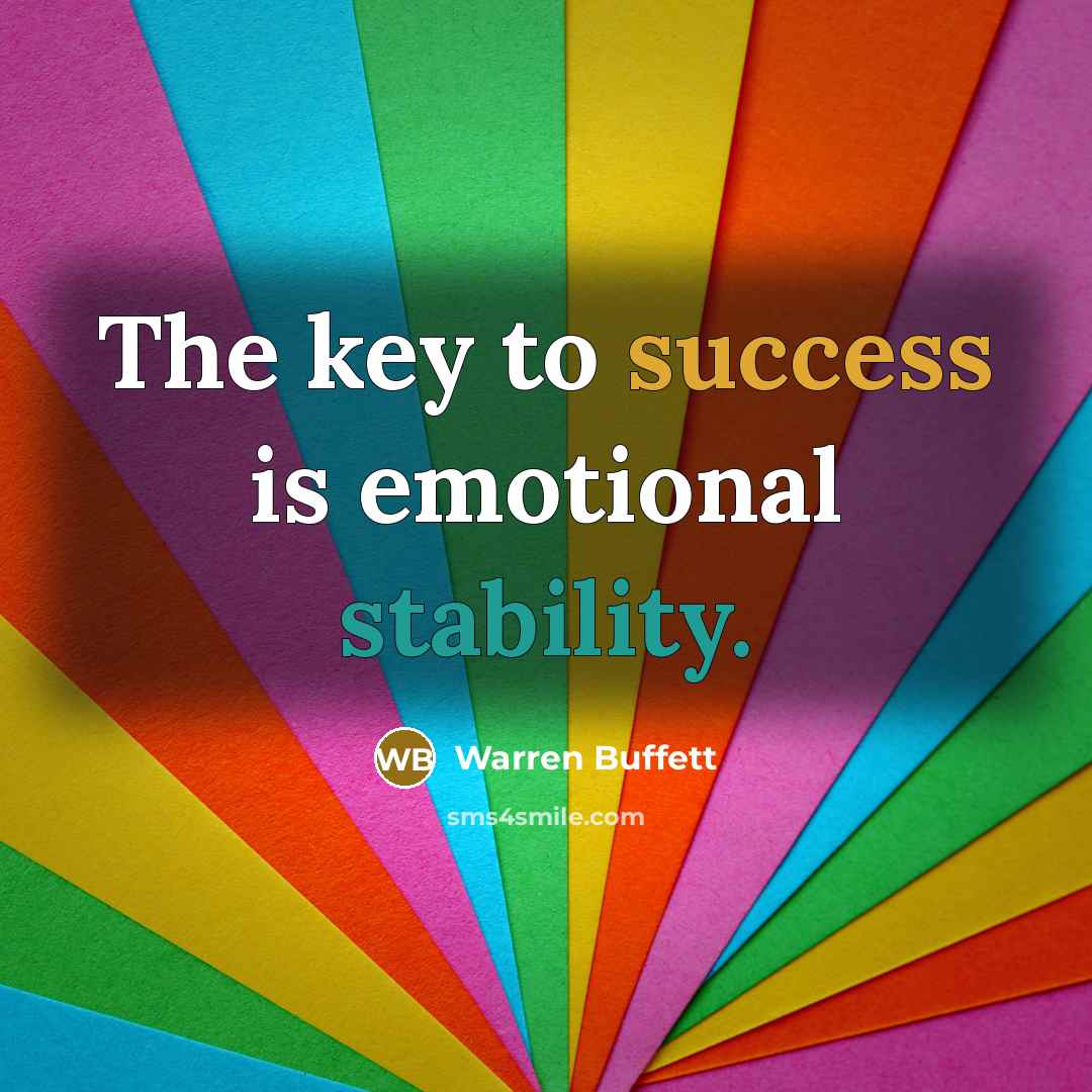 “The key to success is emotional stability.…” quote by Warren Buffett
