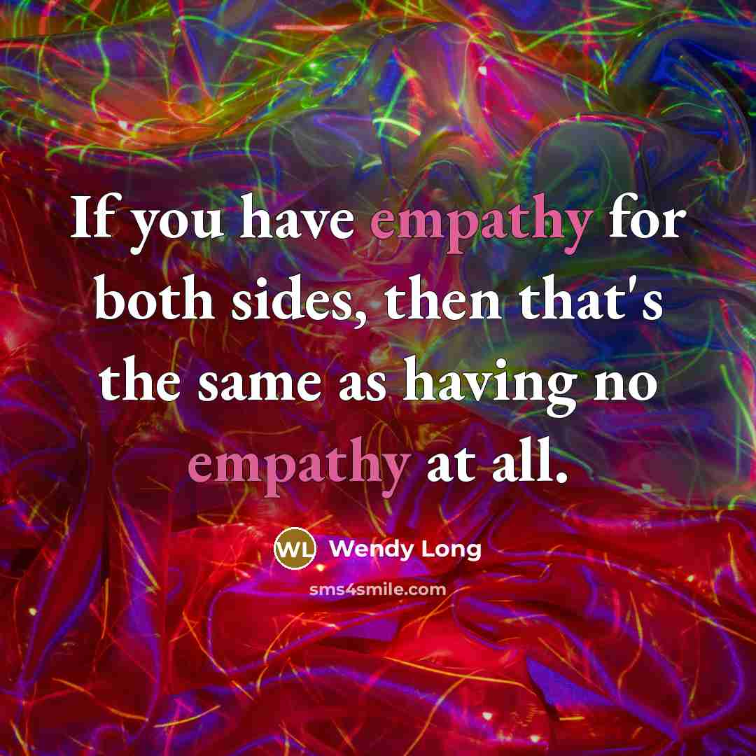 “If you have empathy for both sides, then that's the…” quote by Wendy Long