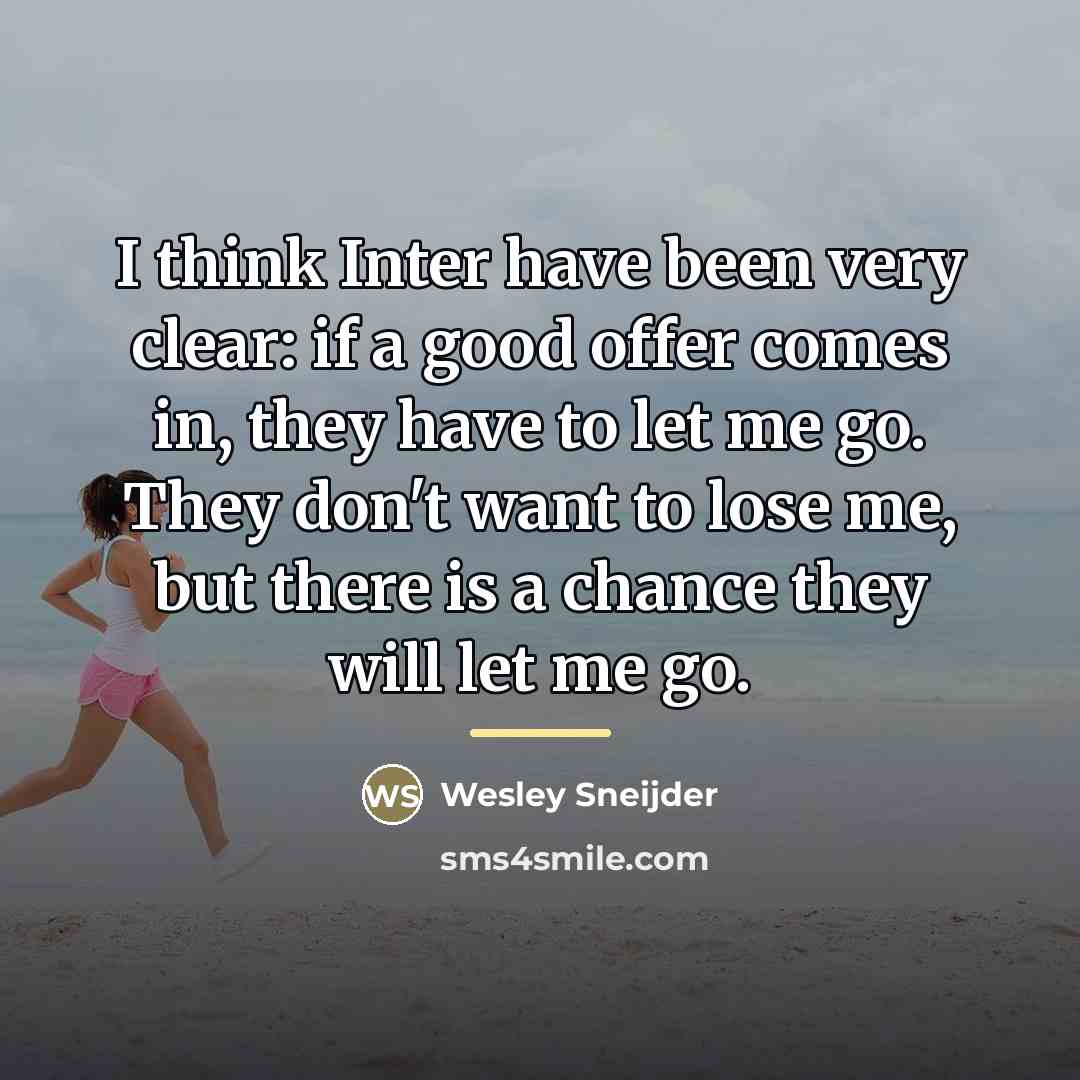 “I think Inter have been very clear: if a good…” quote by Wesley Sneijder