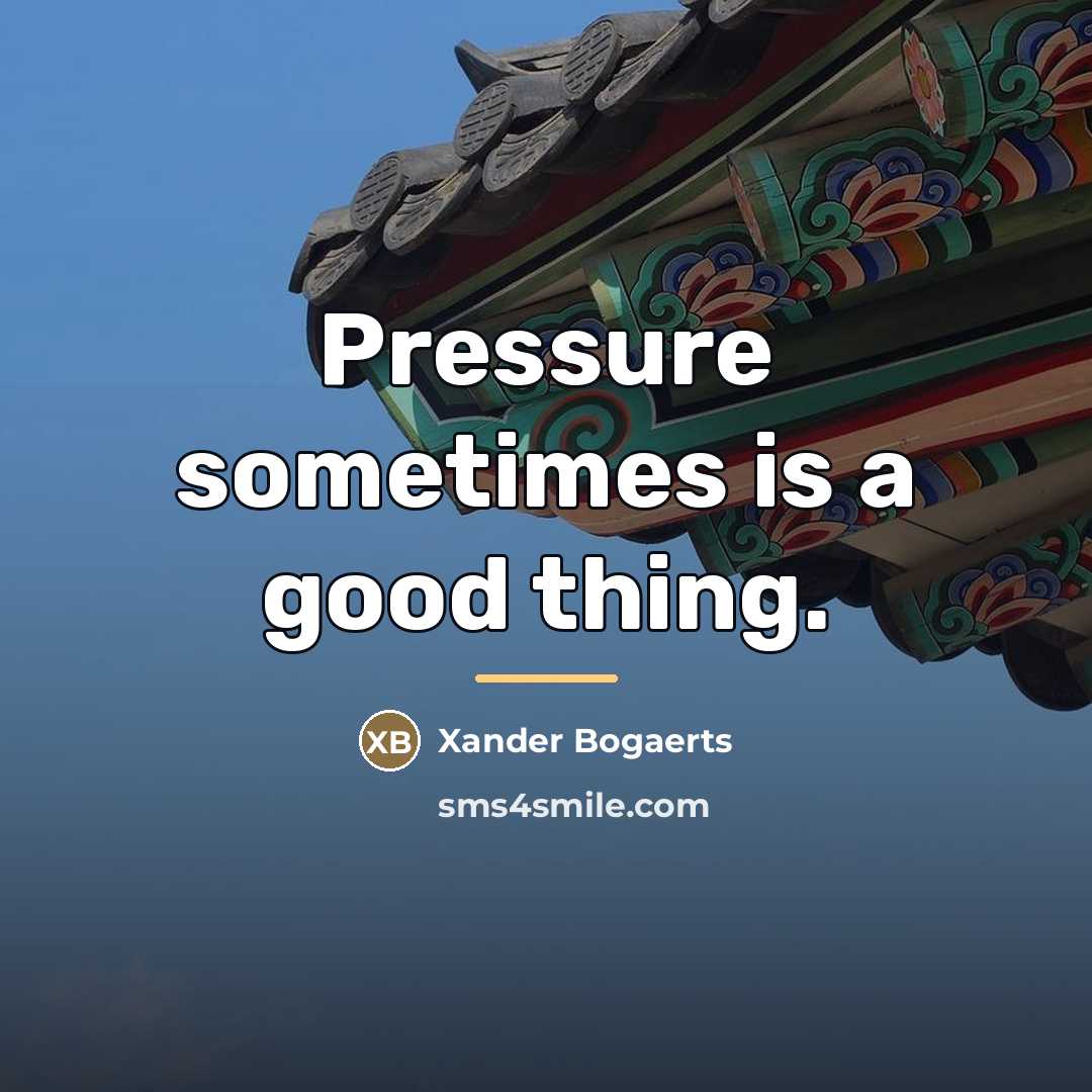“Pressure sometimes is a good thing.…” quote by Xander Bogaerts