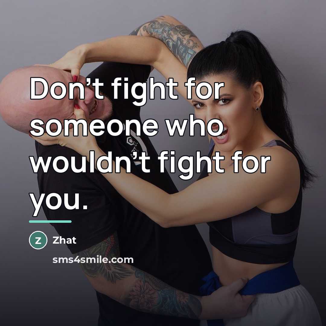 “Don't fight for someone who wouldn't fight for you.…” quote by Zhat