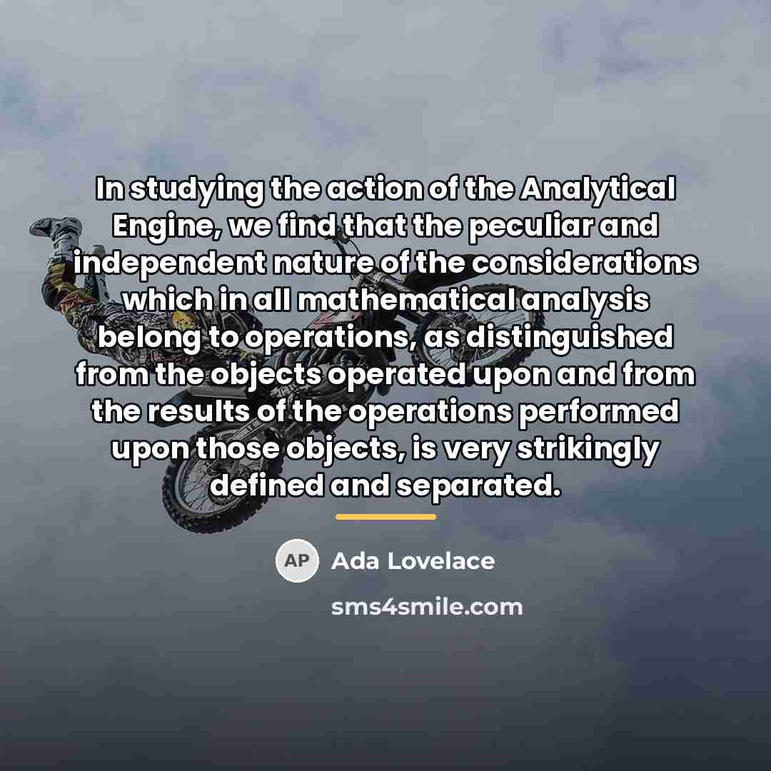 “In studying the action of the Analytical Engine, we find…” quote by Ada Lovelace
