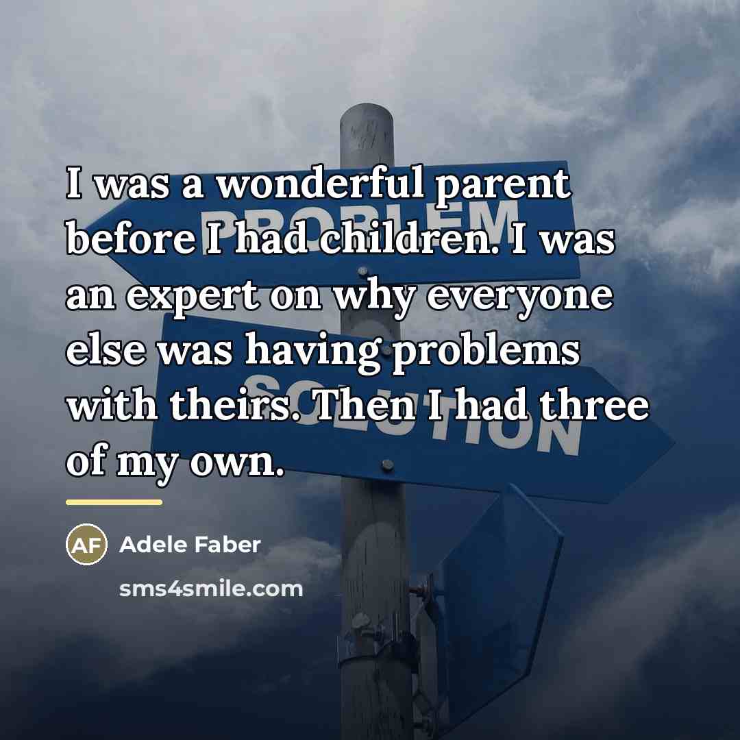 “I was a wonderful parent before I had children. I…” quote by Adele Faber