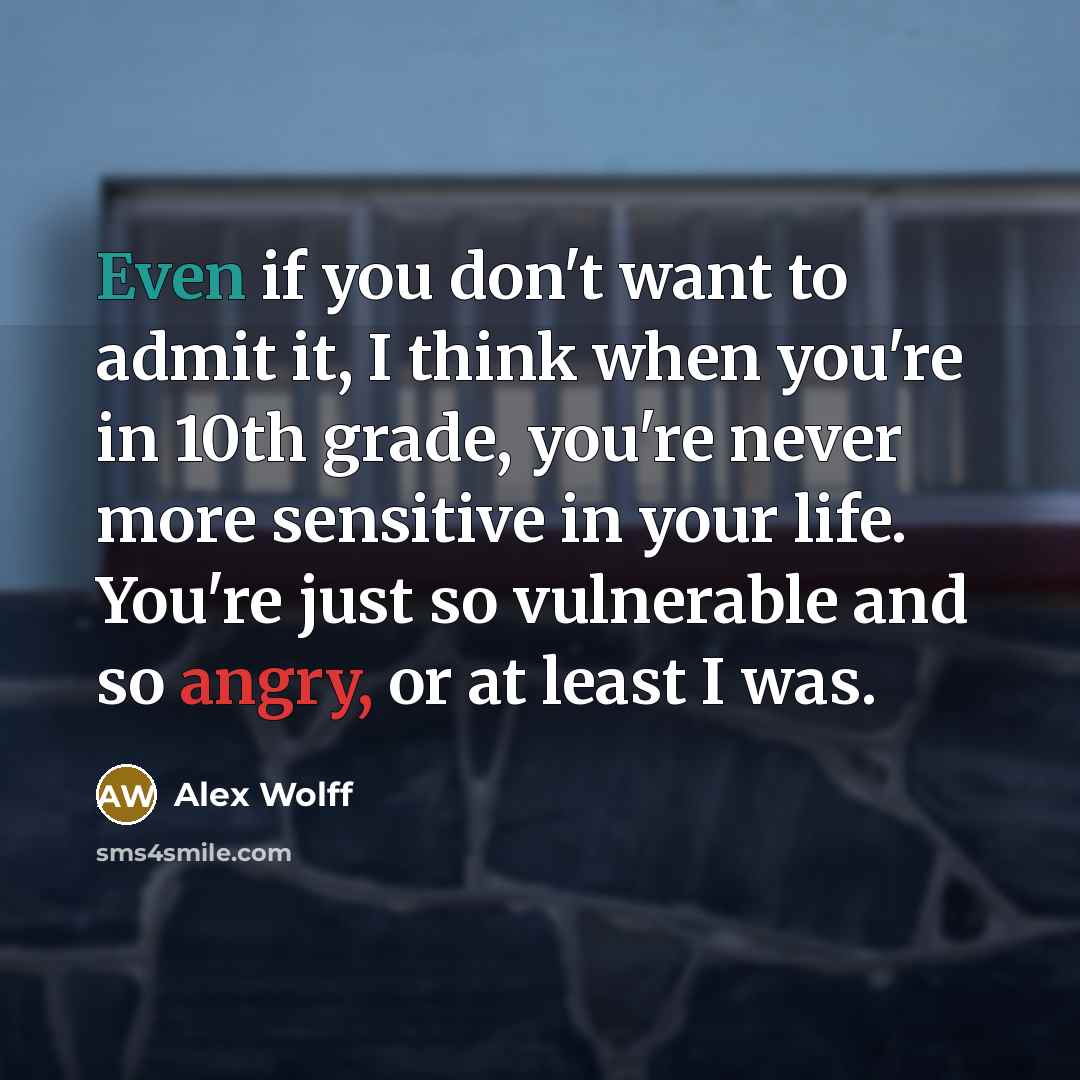 “Even if you don't want to admit it, I think…” quote by Alex Wolff
