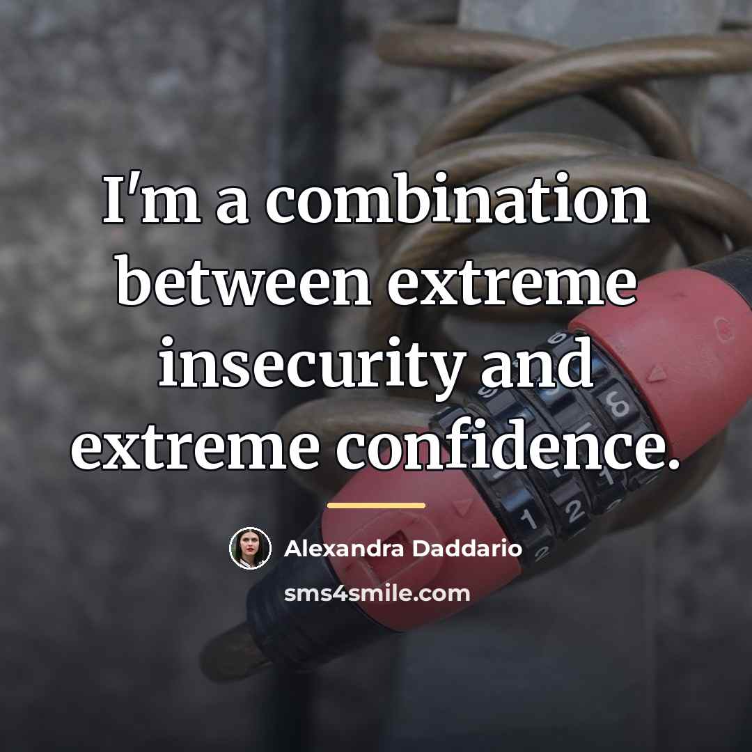 “I'm a combination between extreme insecurity and extreme confidence.…” quote by Alexandra Daddario