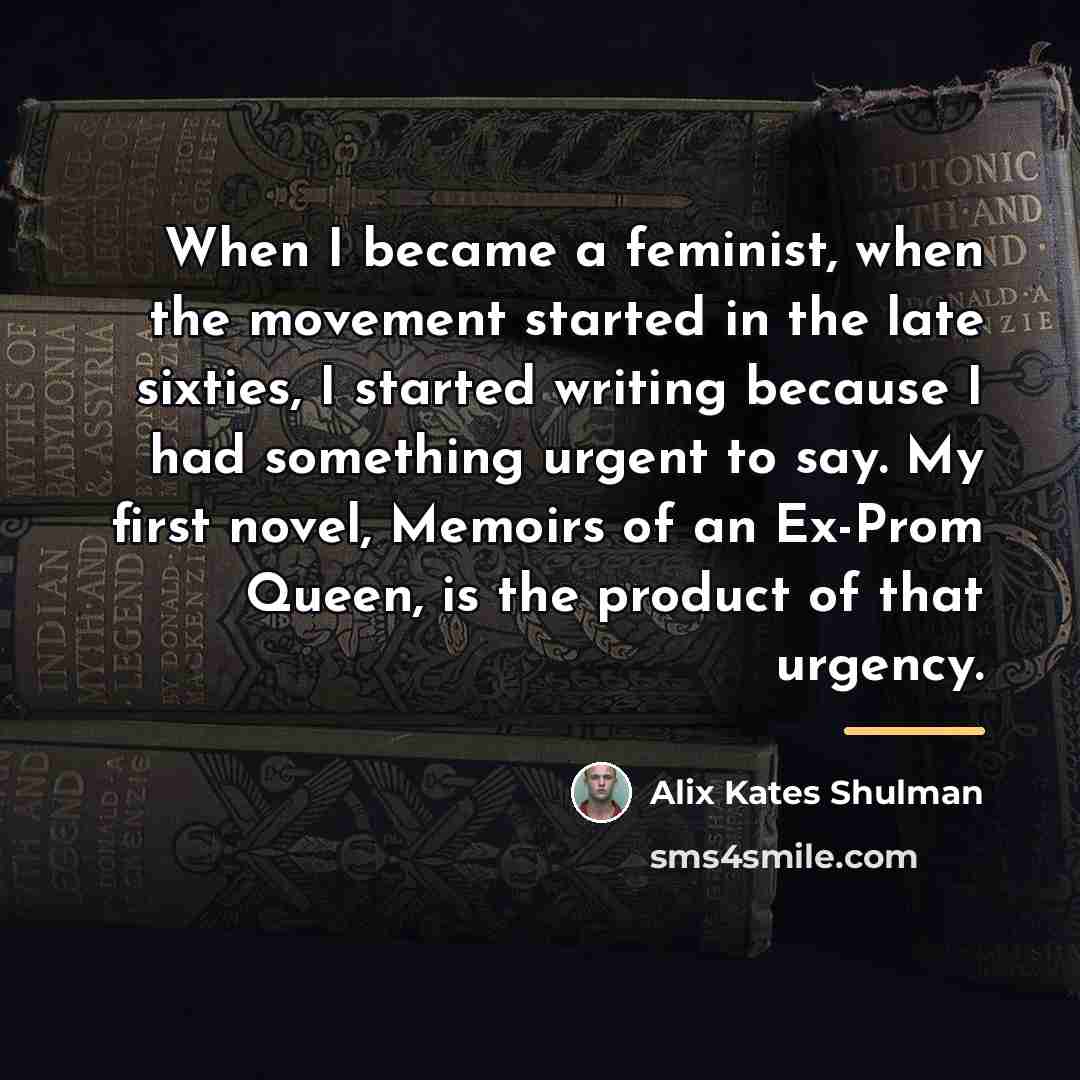 “When I became a feminist, when the movement started in…” quote by Alix Kates Shulman