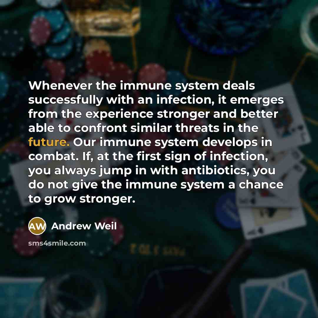 “Whenever the immune system deals successfully with an infection, it…” quote by Andrew Weil