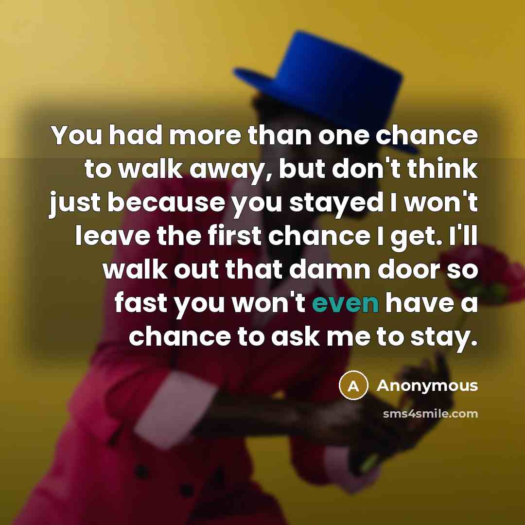 “You had more than one chance to walk away, but…” quote by Anonymous