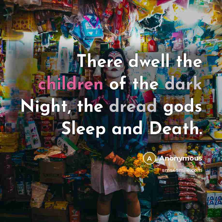 “There dwell the children of the dark Night, the dread…” quote by Anonymous