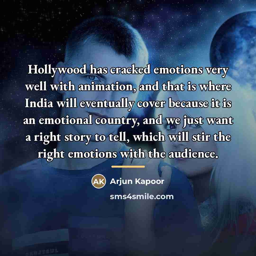 “Hollywood has cracked emotions very well with animation, and that…” quote by Arjun Kapoor