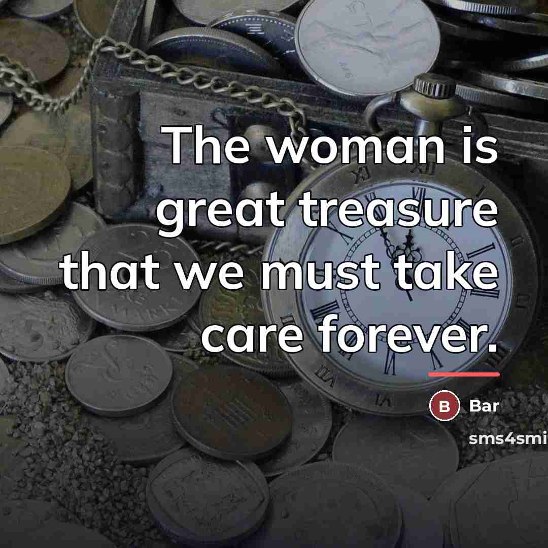 “The woman is great treasure that we must take care…” quote by Bar