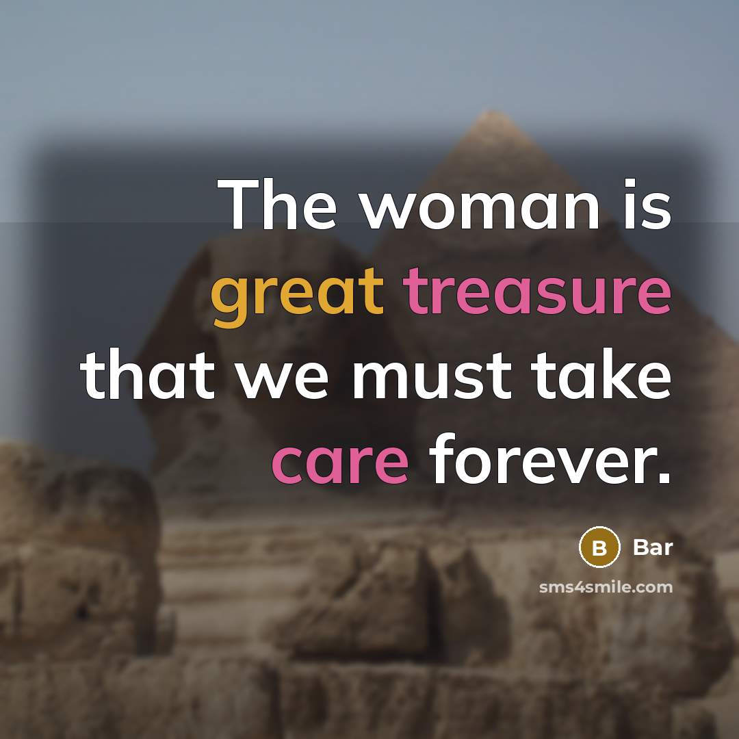 “The woman is great treasure that we must take care forever.” quote by Bar