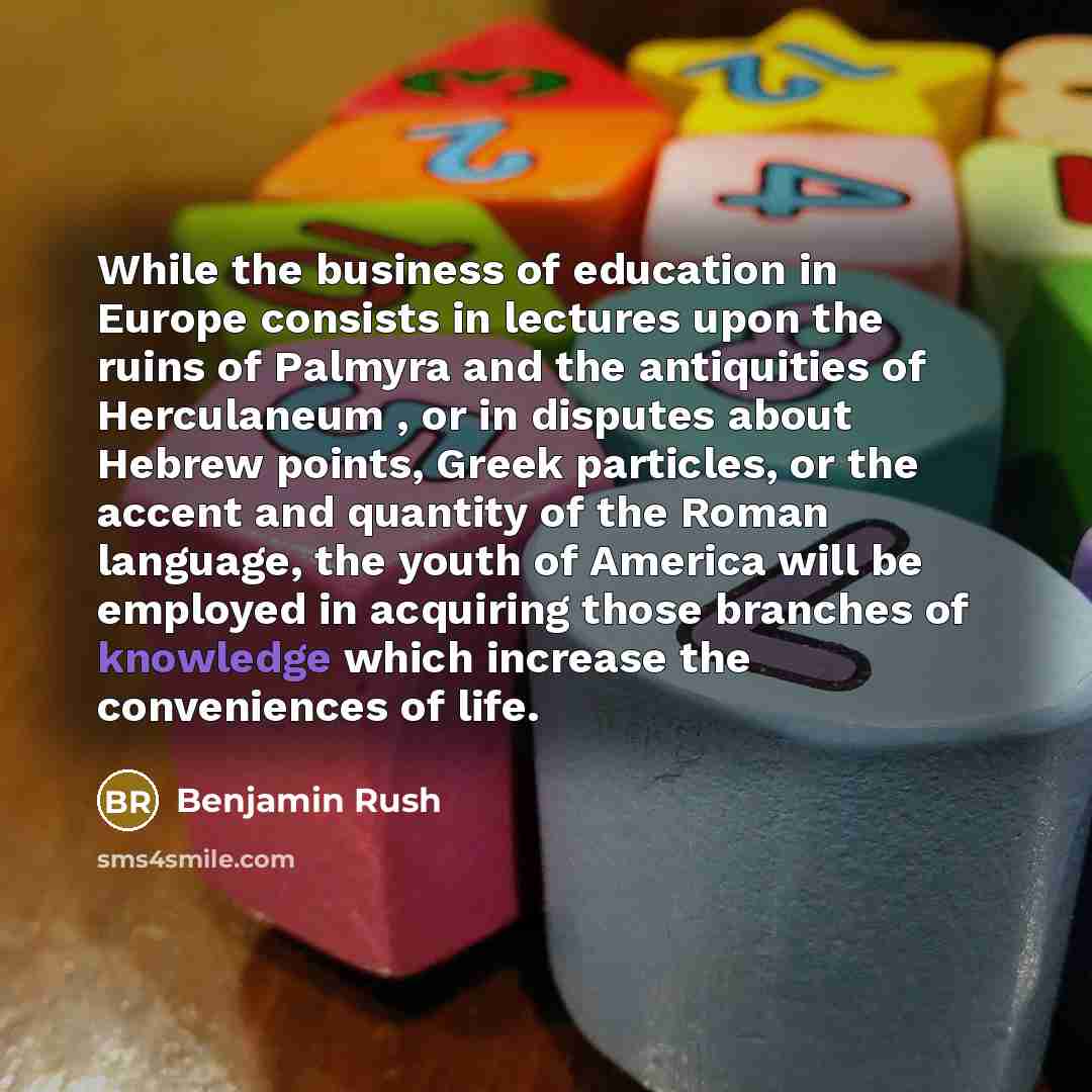 “While the business of education in Europe consists in lectures…” quote by Benjamin Rush