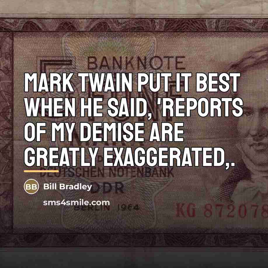 “Mark Twain put it best when he said, 'Reports of…” quote by Bill Bradley
