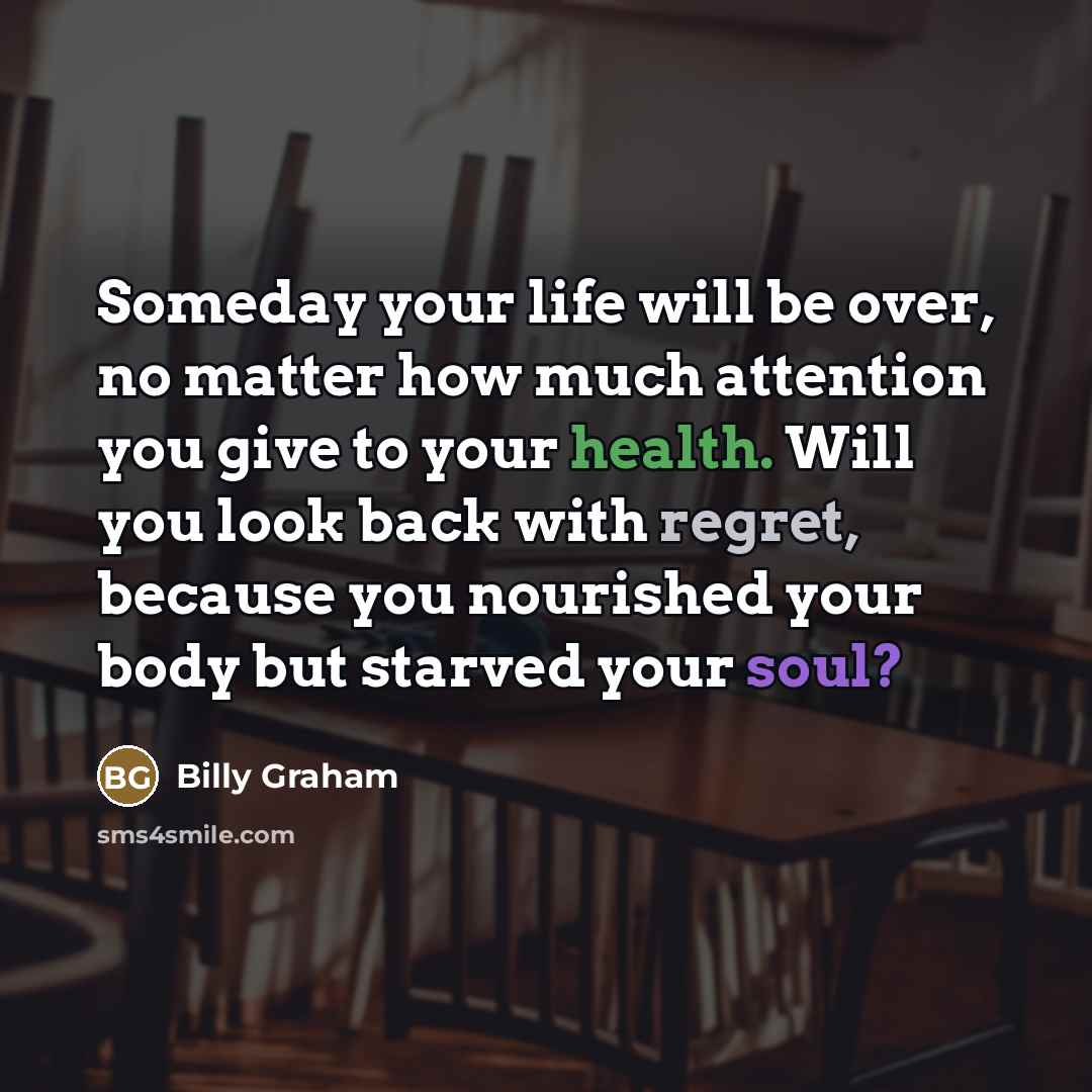 “Someday your life will be over, no matter how much…” quote by Billy Graham