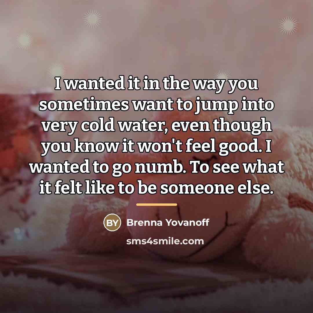 “I wanted it in the way you sometimes want to…” quote by Brenna Yovanoff
