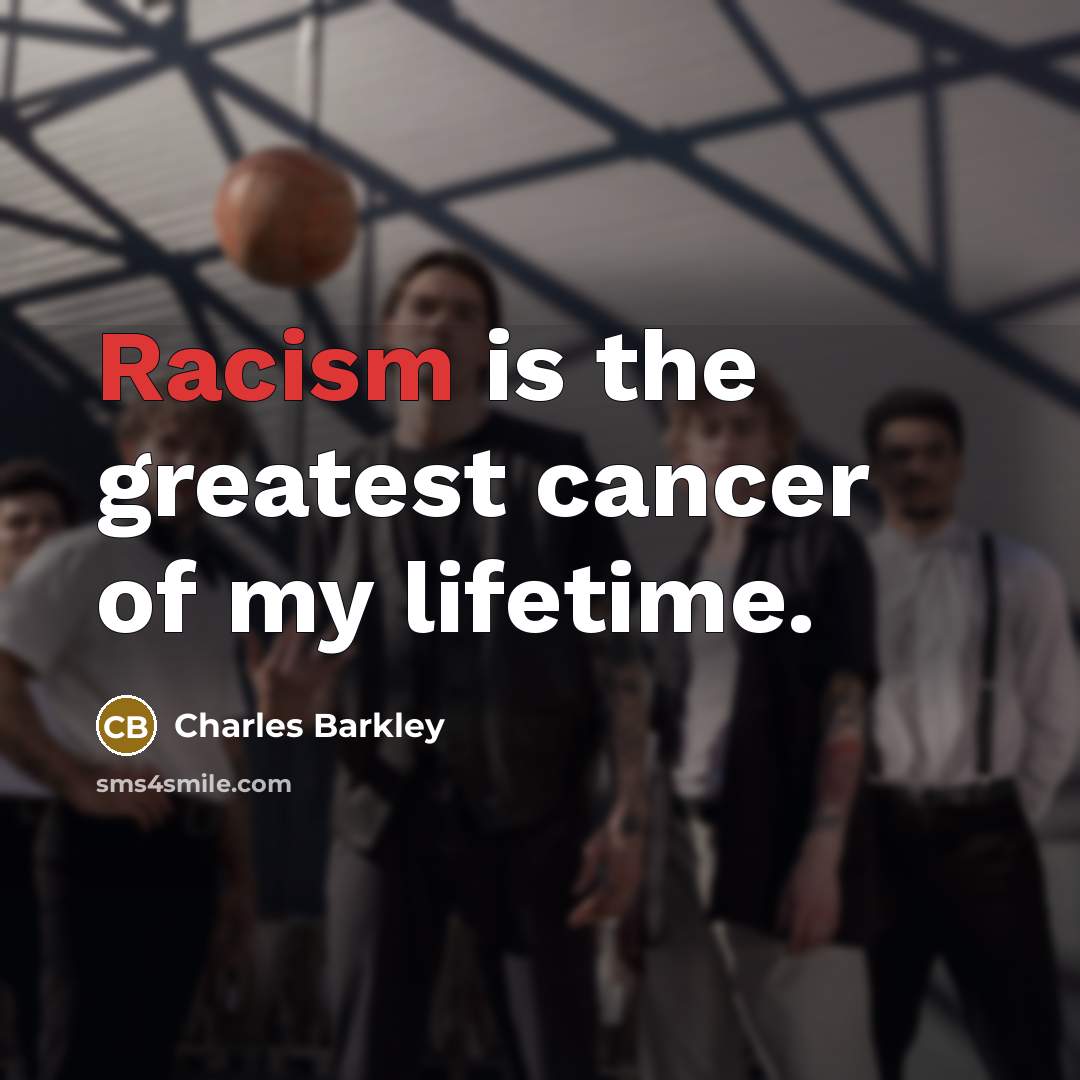“Racism is the greatest cancer of my lifetime.…” quote by Charles Barkley