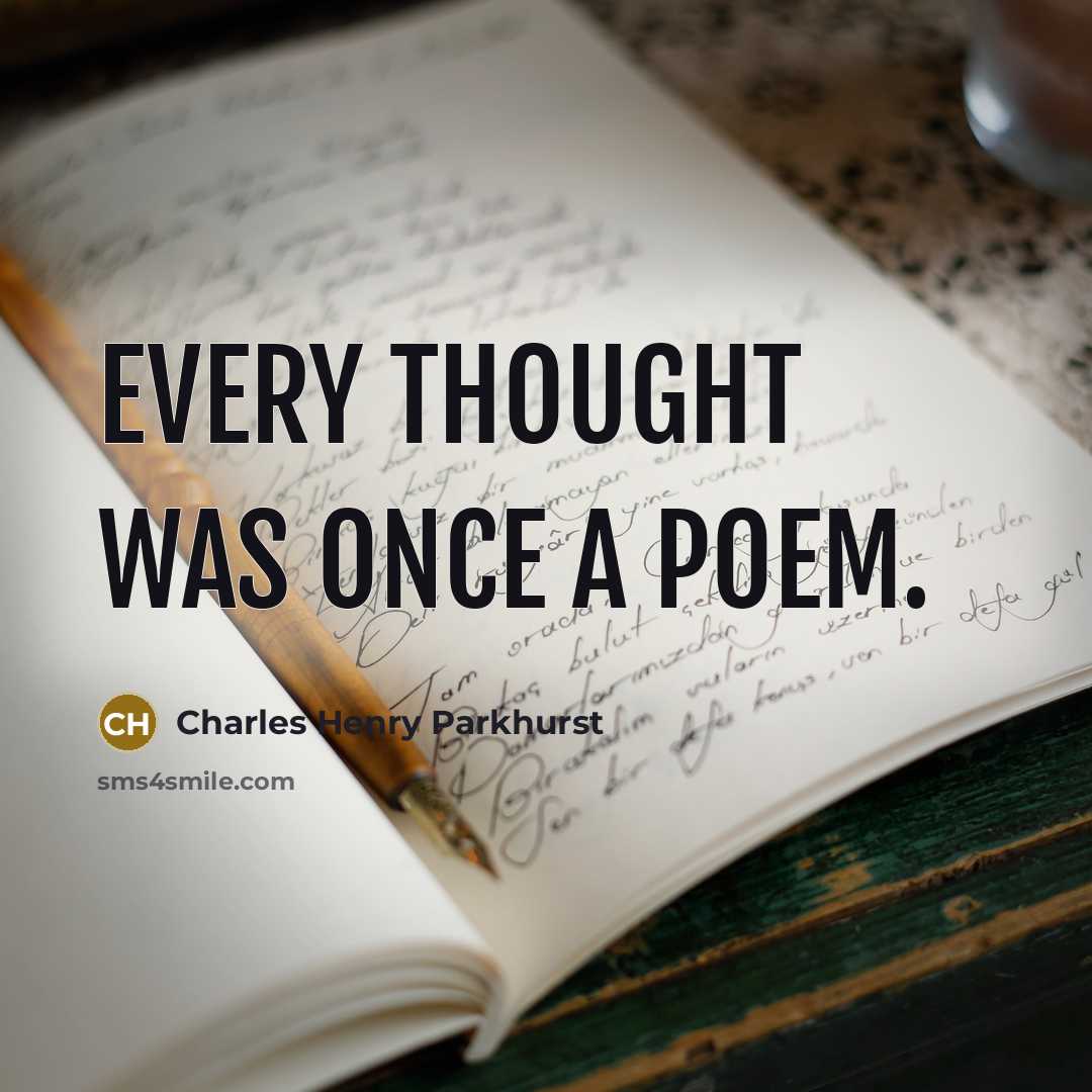 “Every thought was once a poem.” quote by Charles Henry Parkhurst