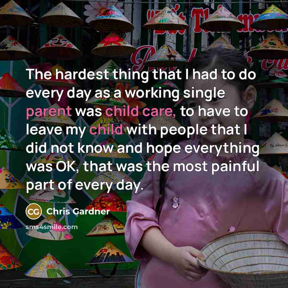 “The hardest thing that I had to do every day…” quote by Chris Gardner