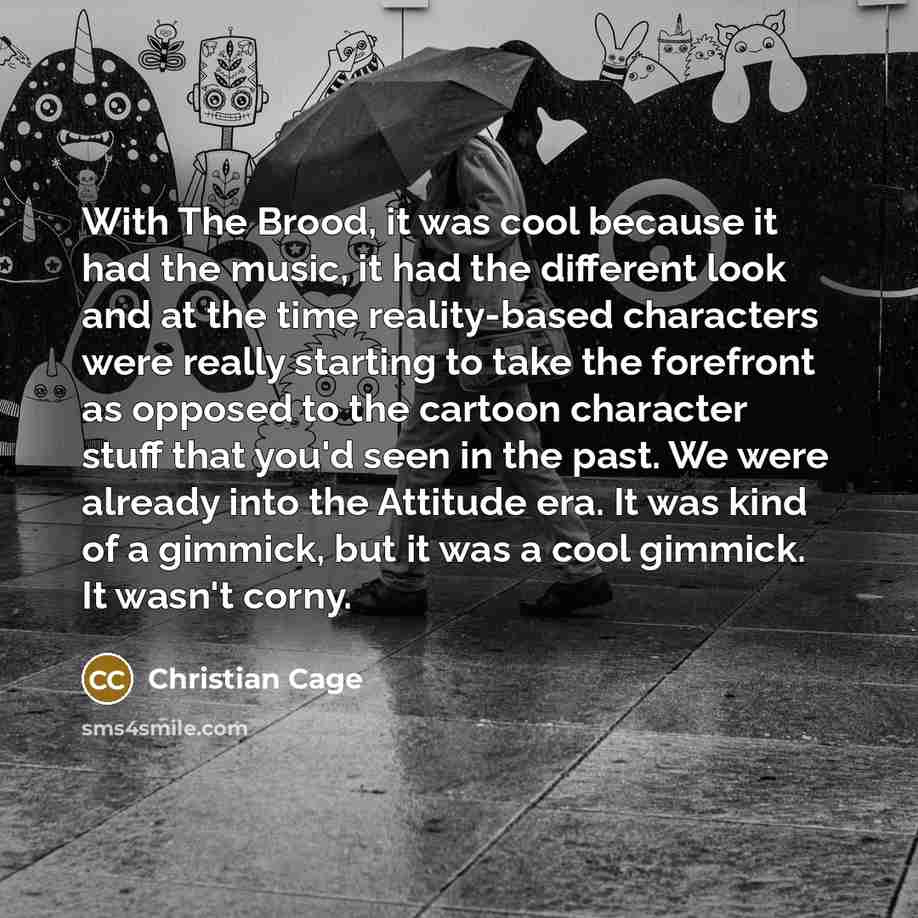 “With The Brood, it was cool because it had the…” quote by Christian Cage