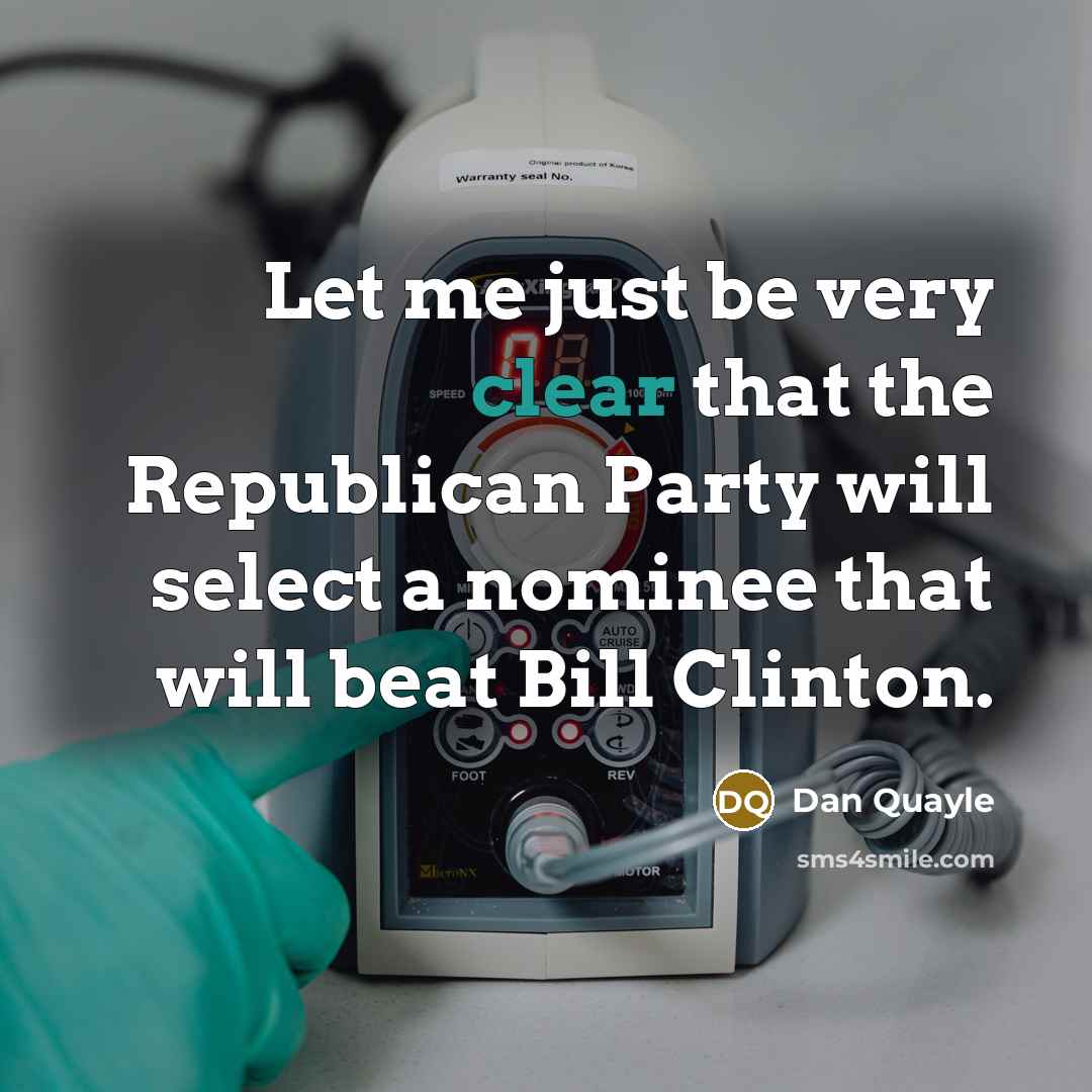 “Let me just be very clear that the Republican Party…” quote by Dan Quayle