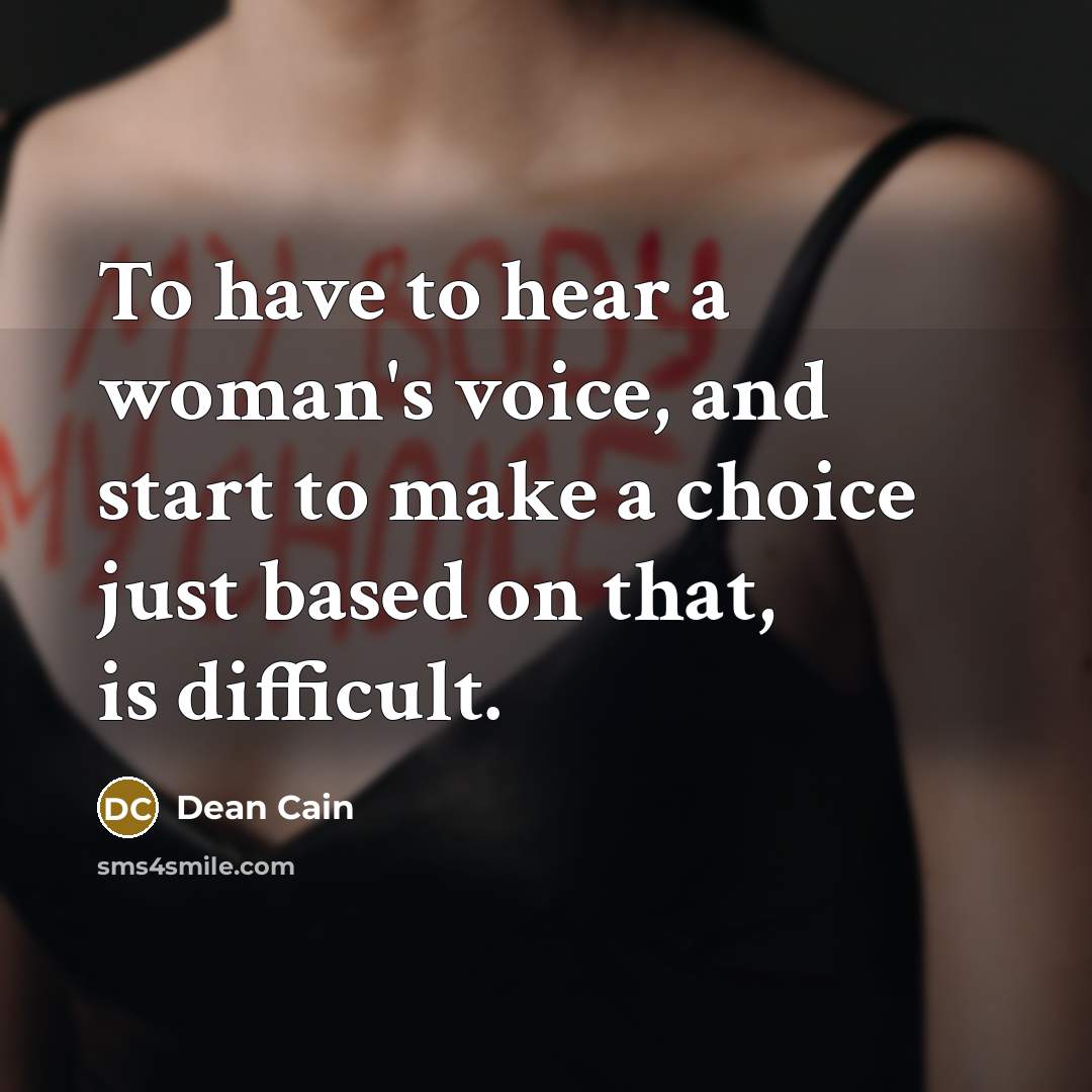 “To have to hear a woman's voice, and start to…” quote by Dean Cain