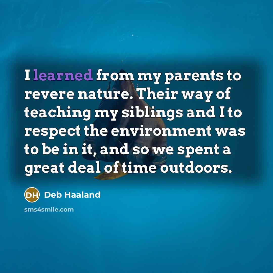 “I learned from my parents to revere nature. Their way…” quote by Deb Haaland