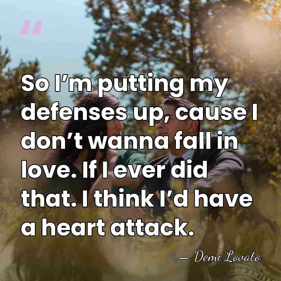 So I’m putting my defenses up, cause I don’t wanna fall in&hellip; - Demi Lovato
