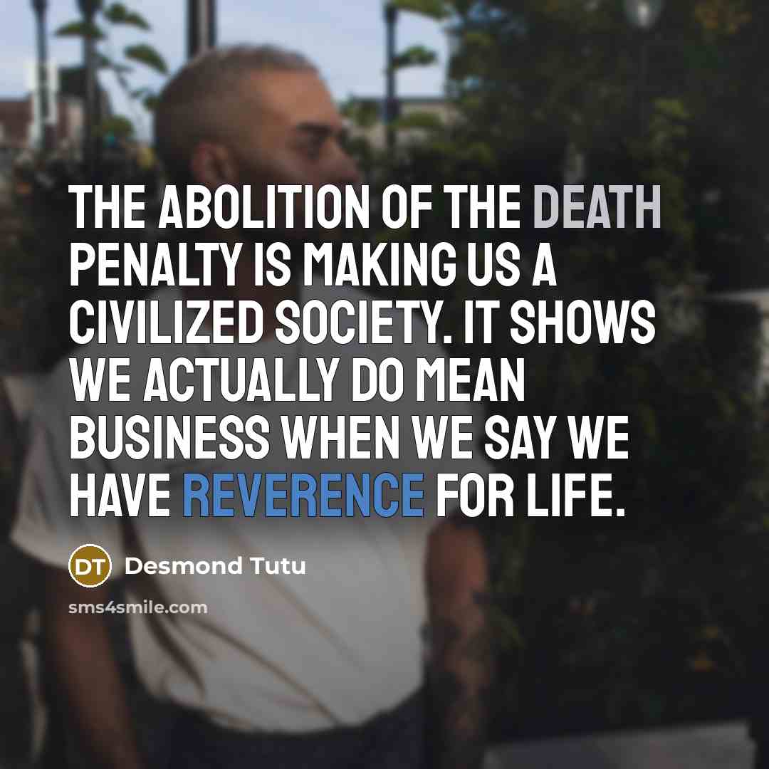 “The abolition of the death penalty is making us a…” quote by Desmond Tutu