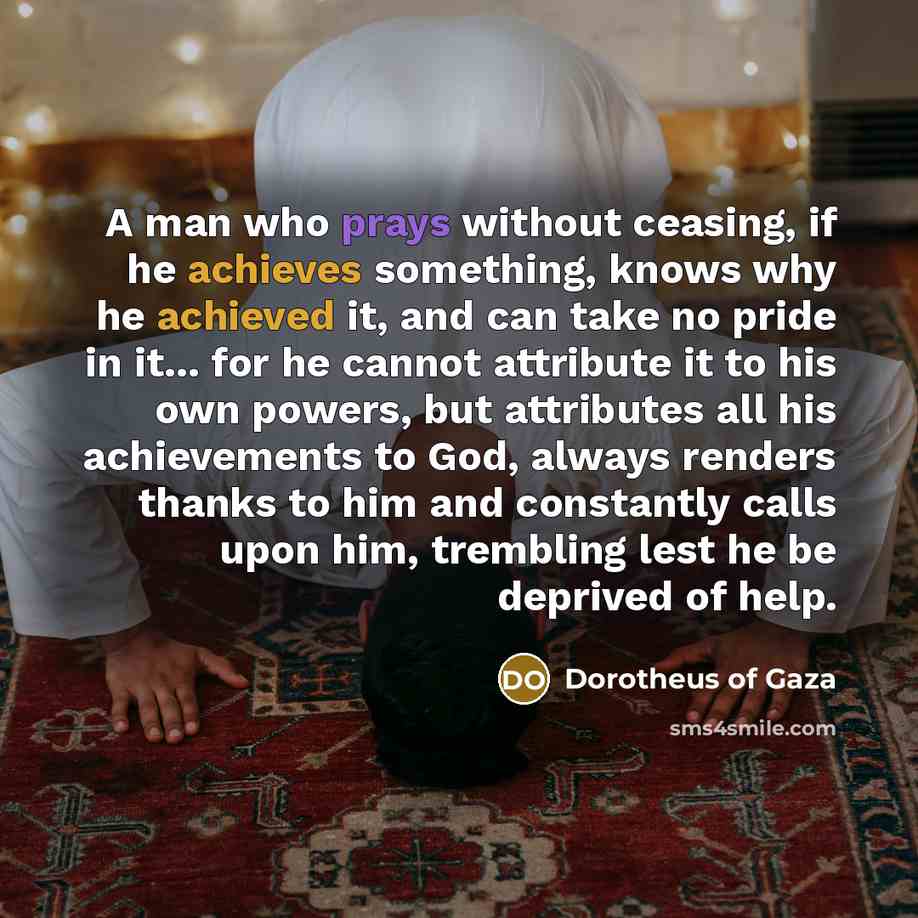“A man who prays without ceasing, if he achieves something,…” quote by Dorotheus of Gaza