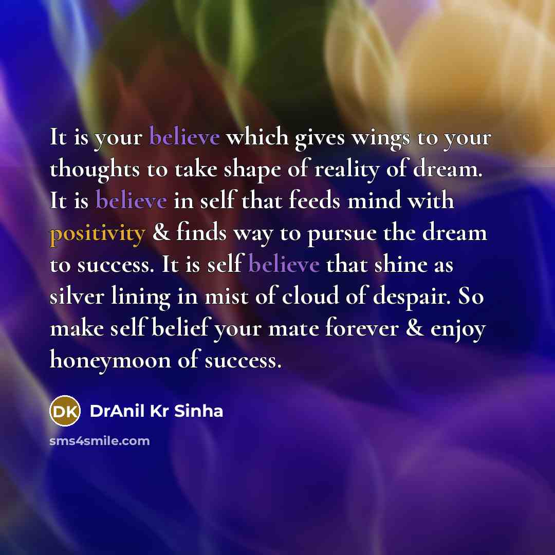 “It is your believe which gives wings to your thoughts…” quote by DrAnil Kr Sinha