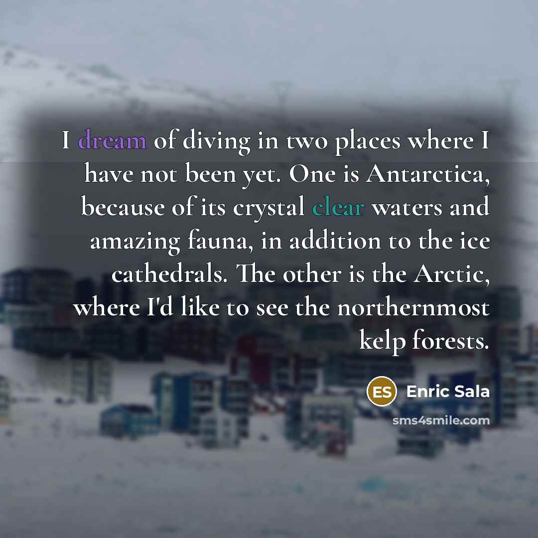 “I dream of diving in two places where I have…” quote by Enric Sala