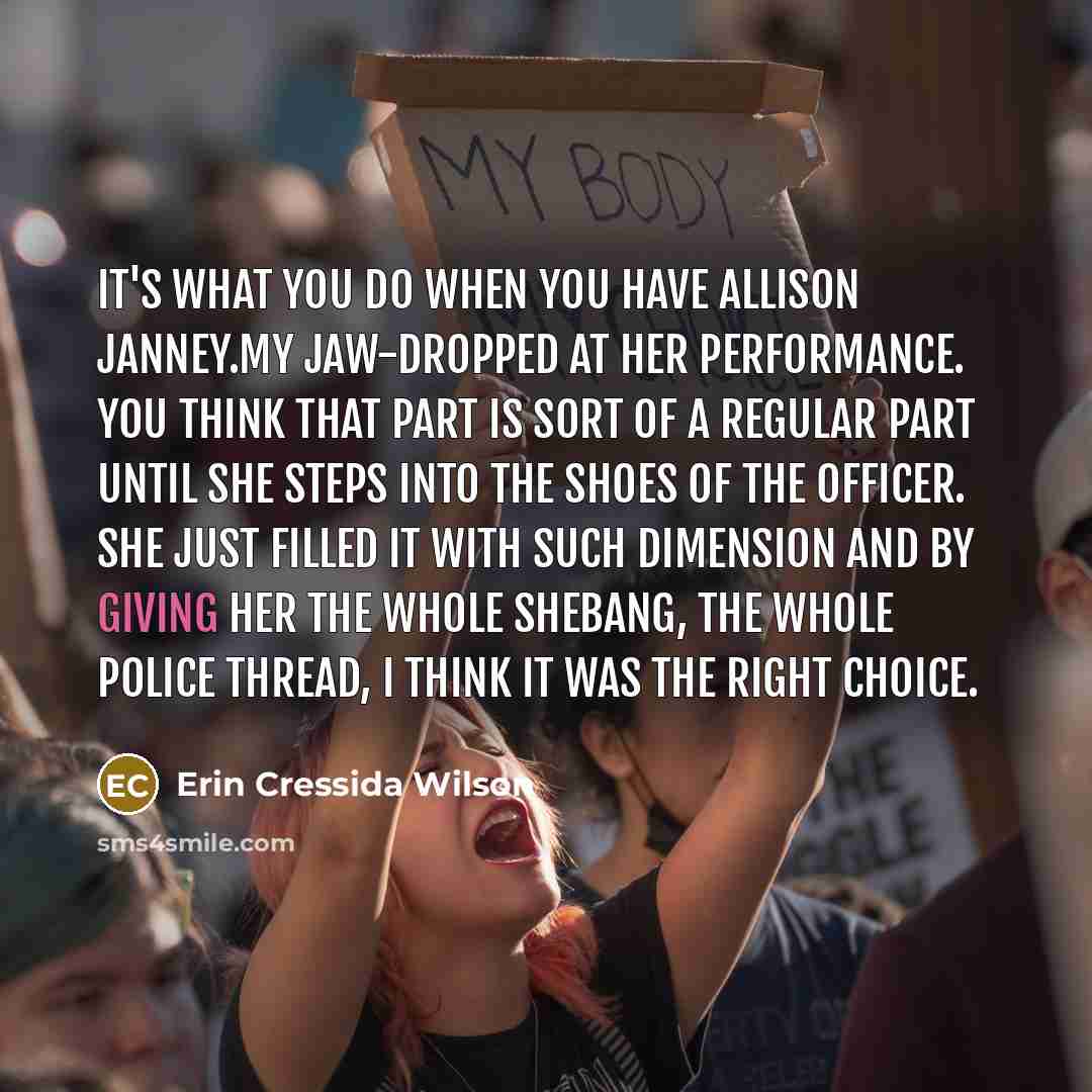 “It's what you do when you have Allison Janney.My jaw-dropped…” quote by Erin Cressida Wilson