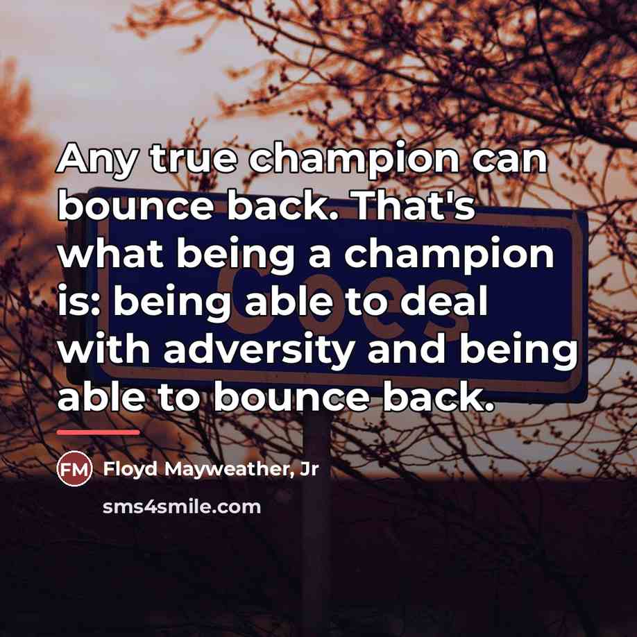 “Any true champion can bounce back. That's what being a…” quote by Floyd Mayweather, Jr