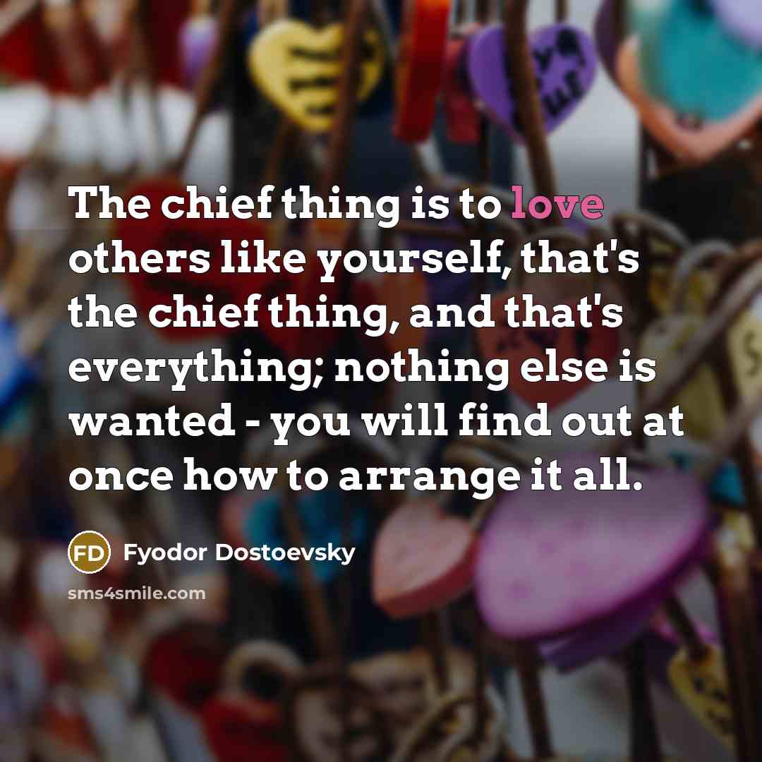 “The chief thing is to love others like yourself, that's…” quote by Fyodor Dostoevsky
