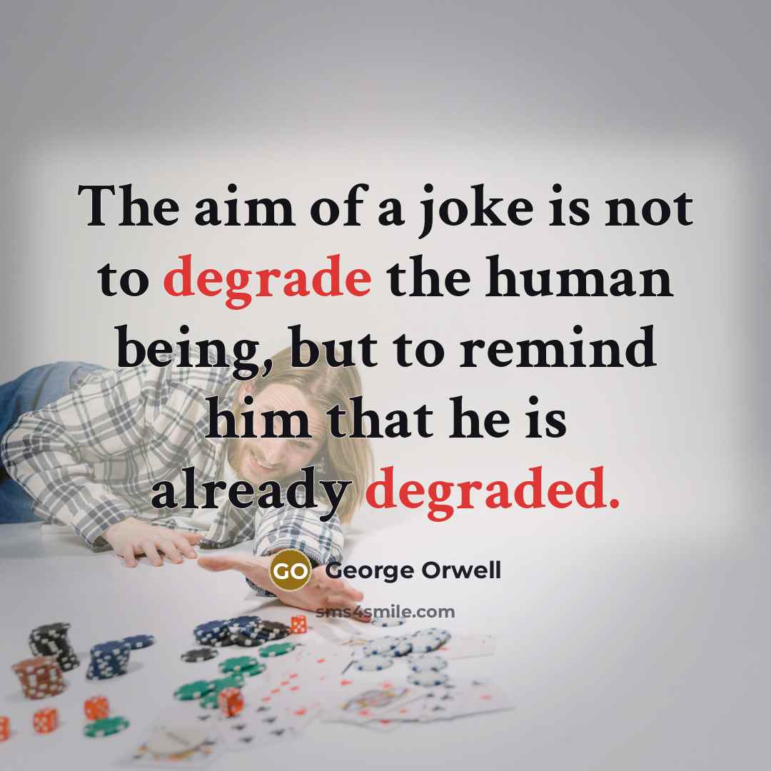 “The aim of a joke is not to degrade the…” quote by George Orwell