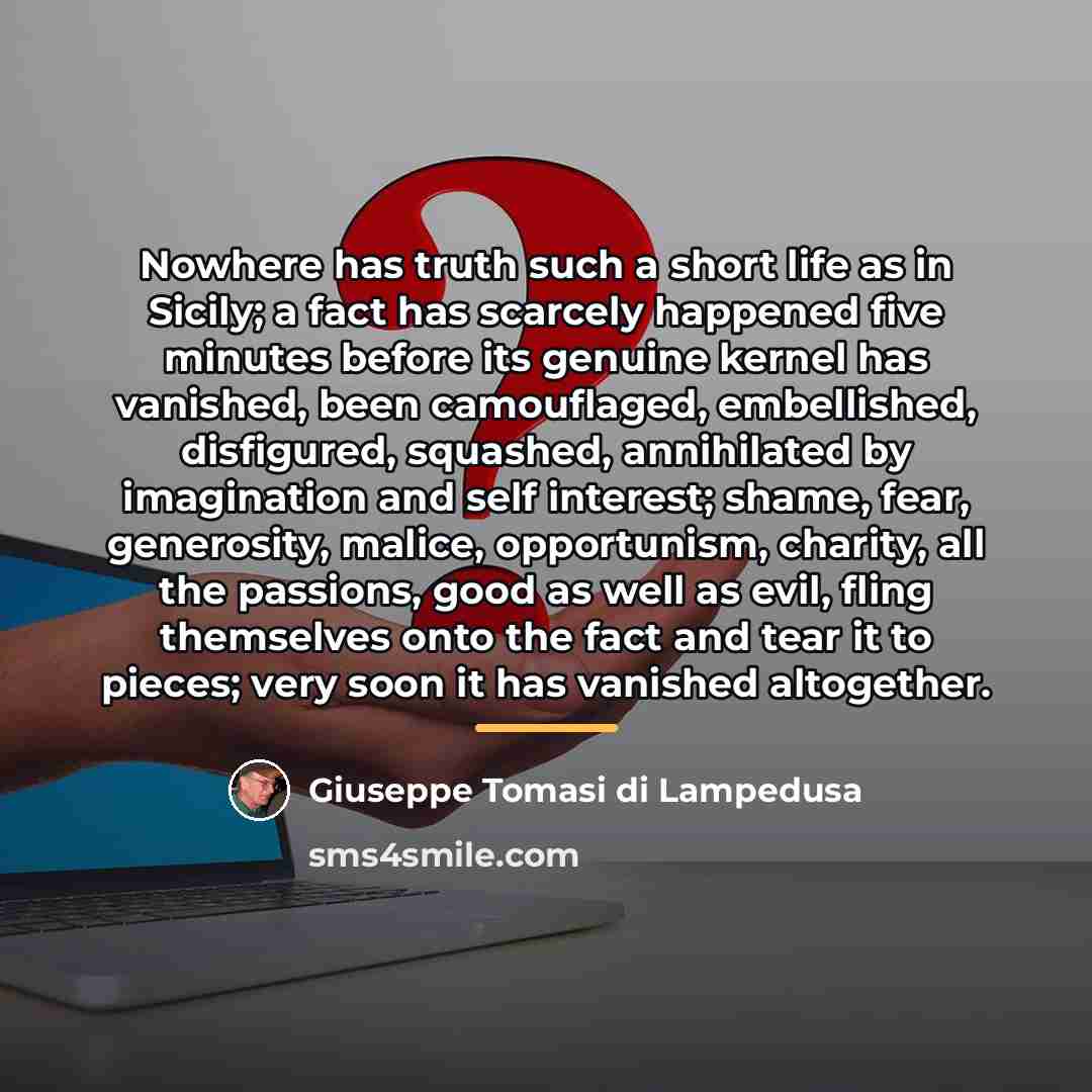 “Nowhere has truth such a short life as in Sicily;…” quote by Giuseppe Tomasi di Lampedusa