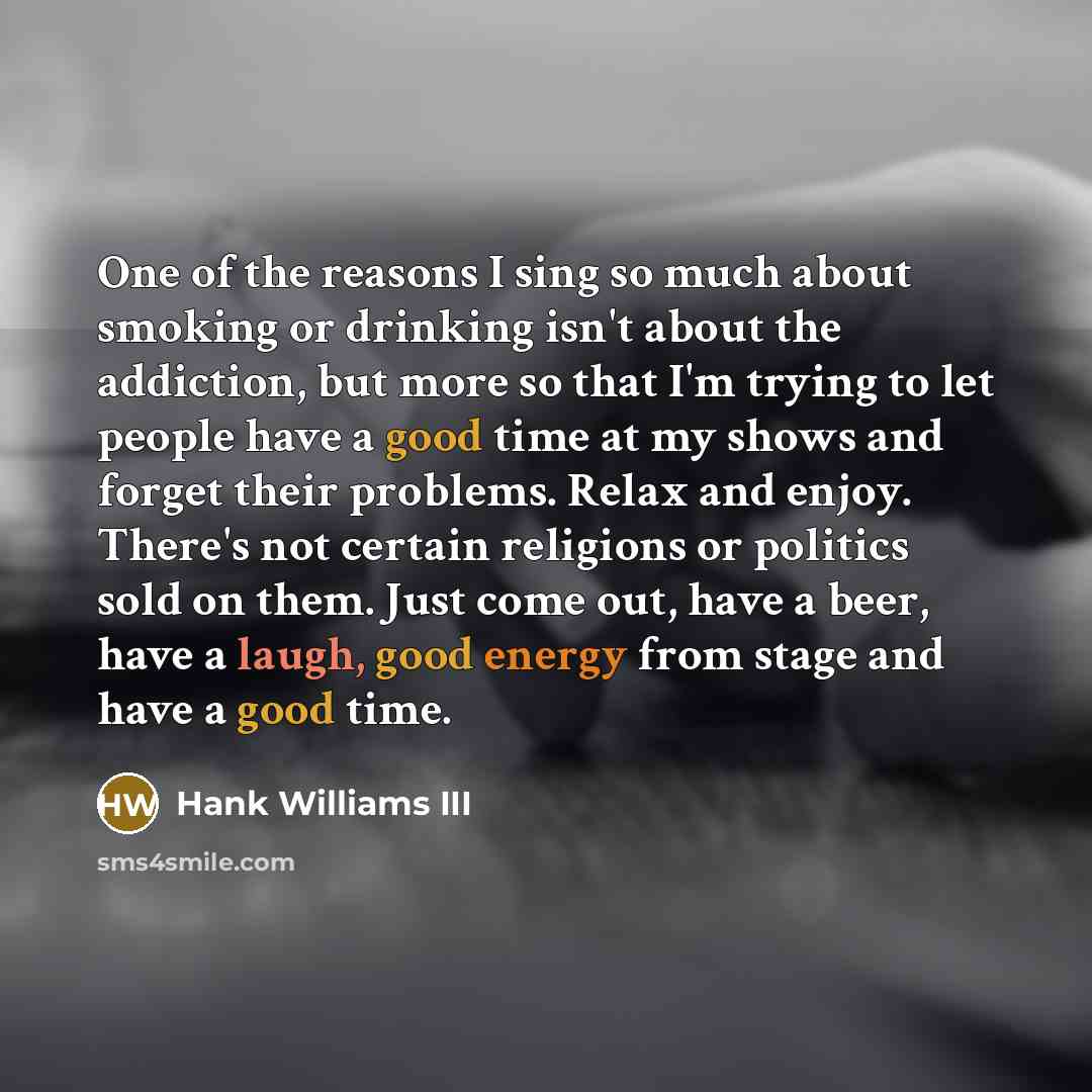 “One of the reasons I sing so much about smoking…” quote by Hank Williams III