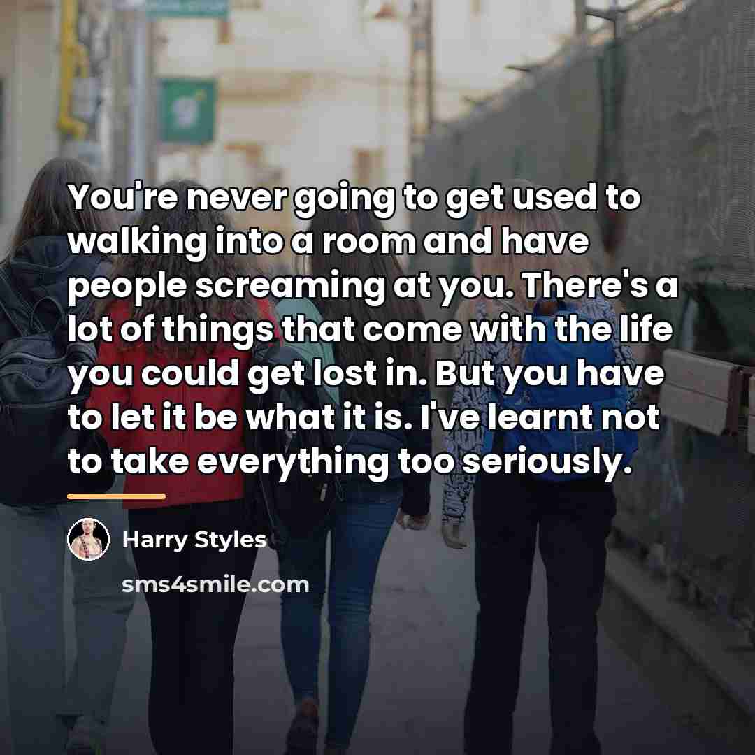 “You're never going to get used to walking into a…” quote by Harry Styles