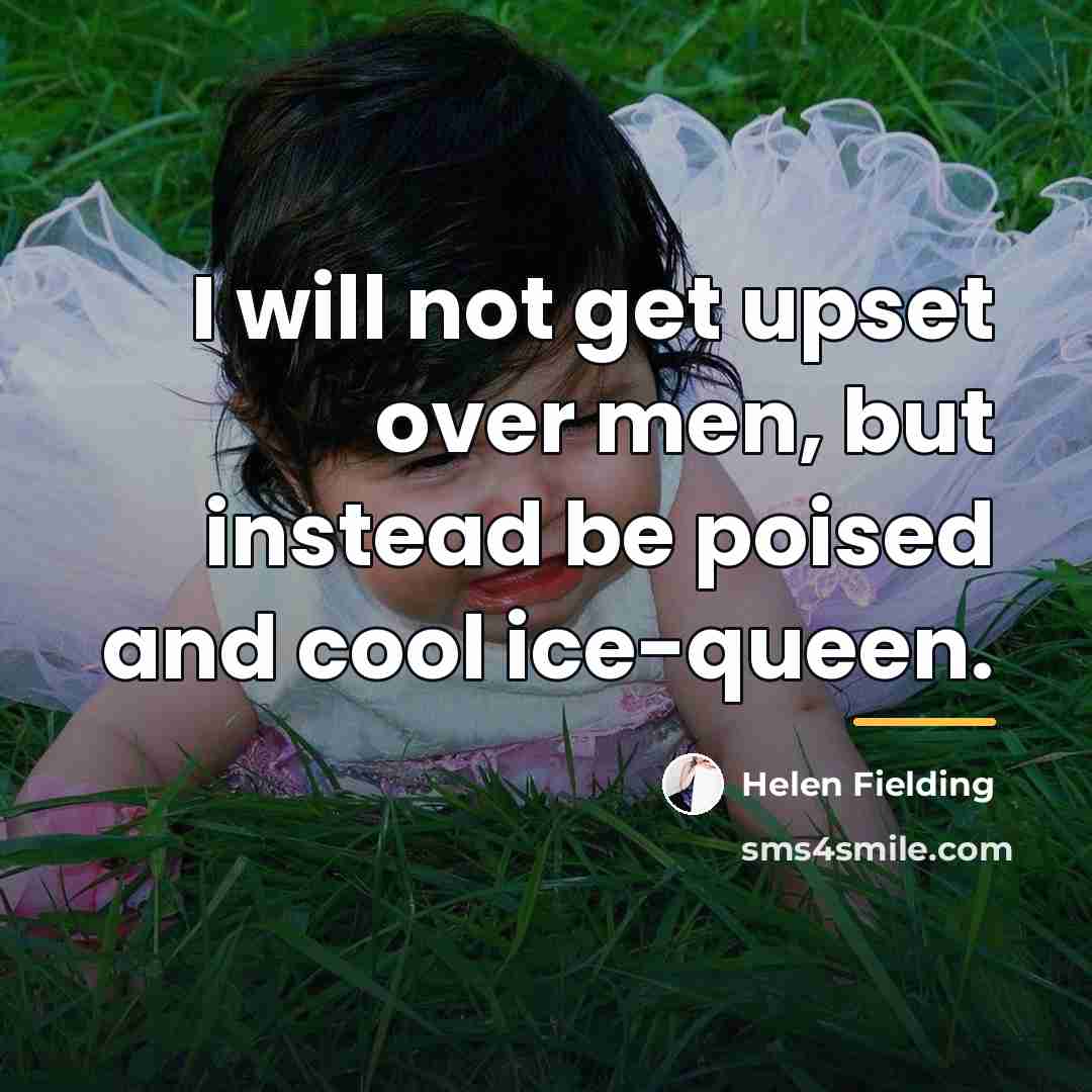 “I will not get upset over men, but instead be…” quote by Helen Fielding