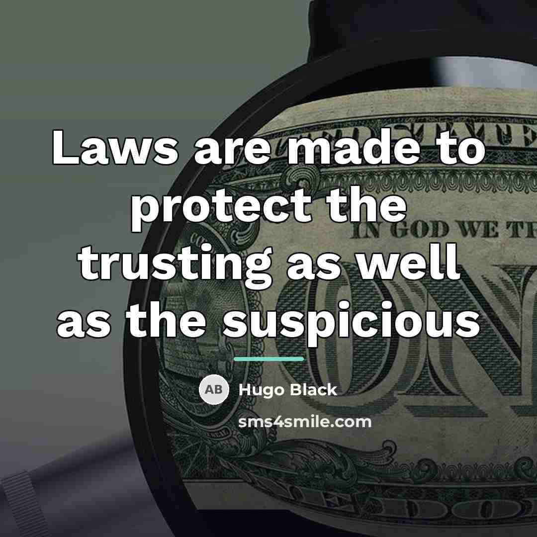 “Laws are made to protect the trusting as well as…” quote by Hugo Black