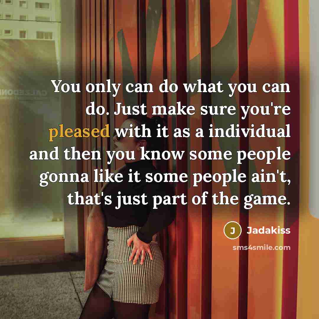 “You only can do what you can do. Just make…” quote by Jadakiss