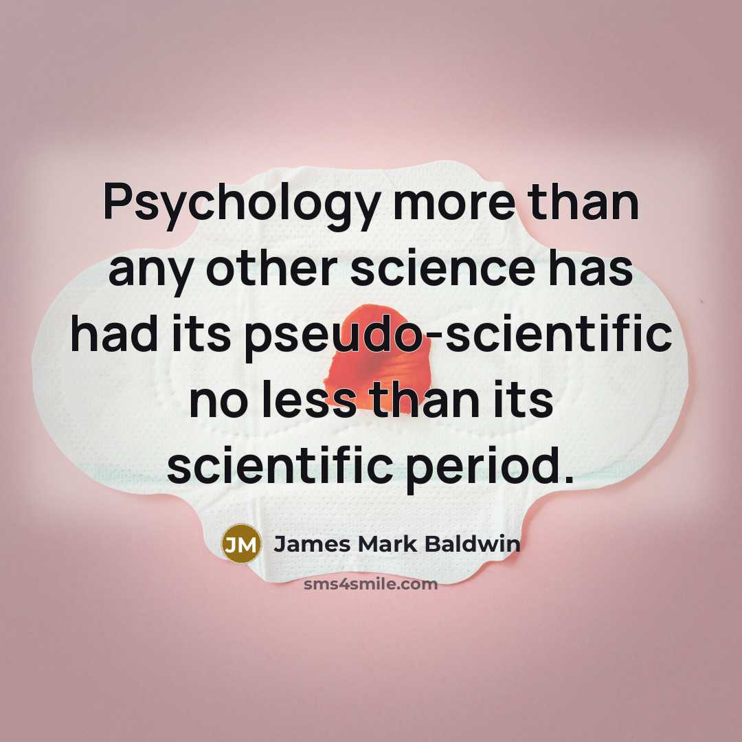 “Psychology more than any other science has had its pseudo-scientific…” quote by James Mark Baldwin