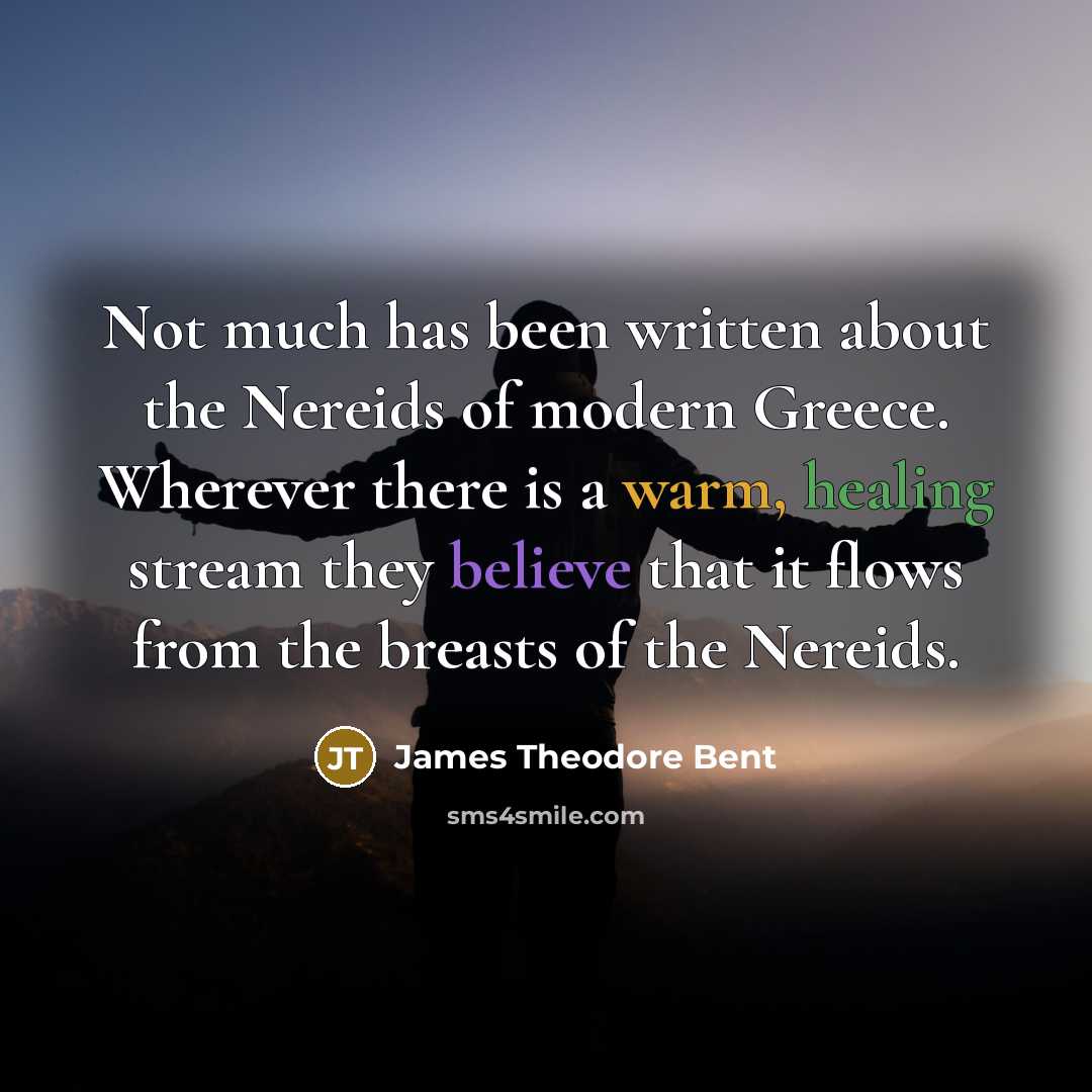“Not much has been written about the Nereids of modern…” quote by James Theodore Bent