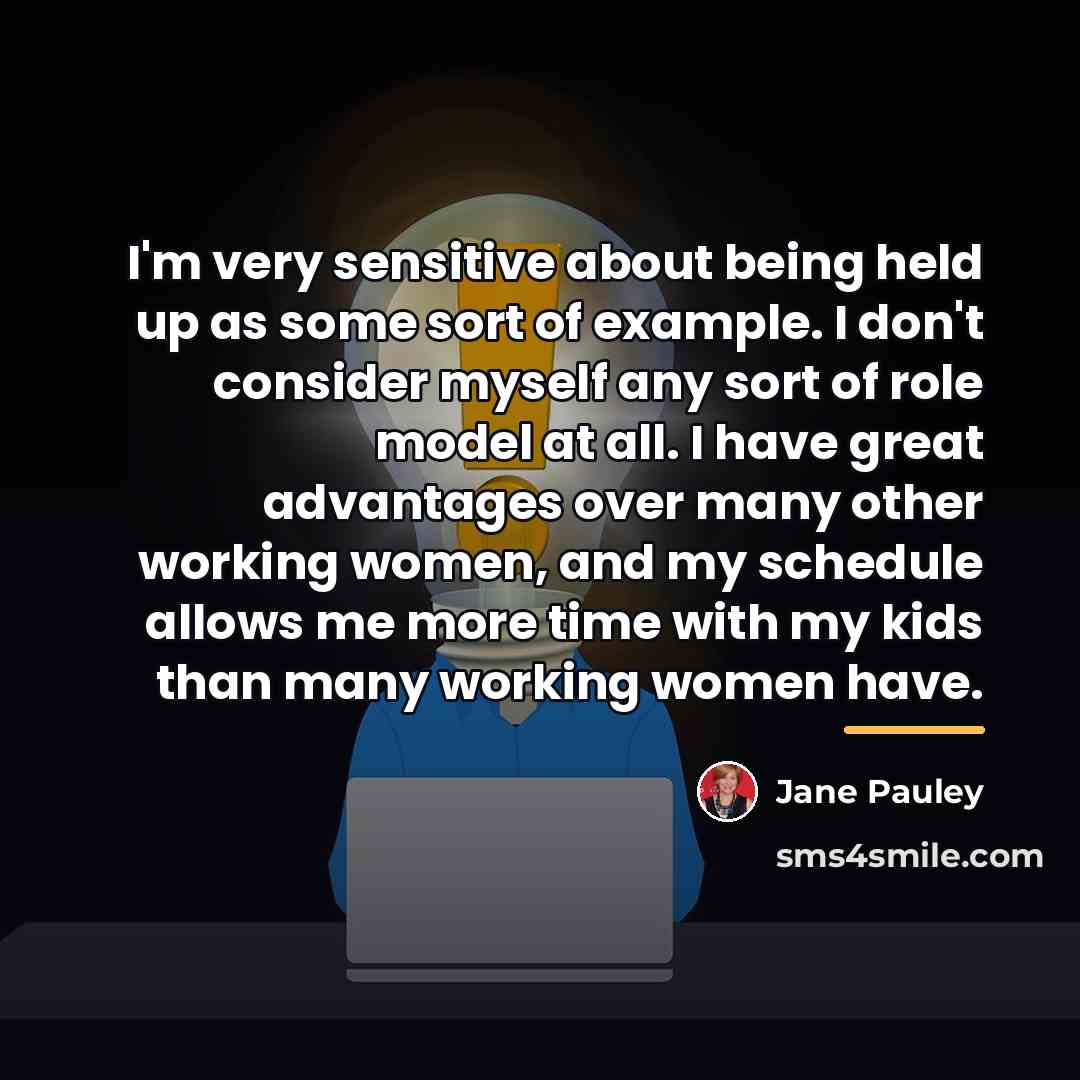“I'm very sensitive about being held up as some sort…” quote by Jane Pauley